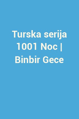 Turska serija 1001 Noc | Binbir Gece