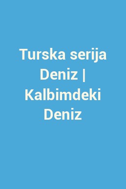 Turska serija Deniz | Kalbimdeki Deniz