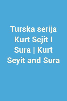 Turska serija Kurt Sejit I Sura | Kurt Seyit and Sura