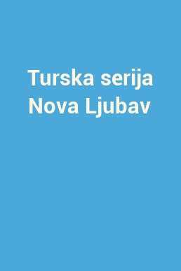 Turska serija Nova Ljubav