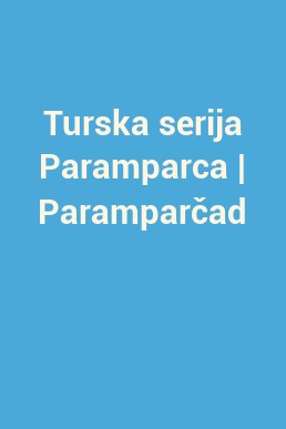 Turska serija Paramparca | Paramparčad