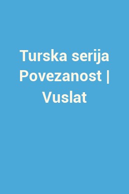 Turska serija Povezanost | Vuslat