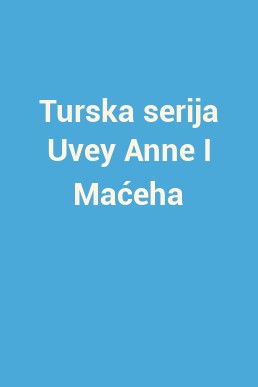 Turska serija Uvey Anne I Maćeha