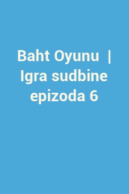 Baht Oyunu  | Igra sudbine epizoda 6