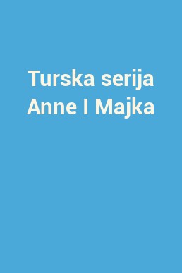 Turska serija Anne I Majka