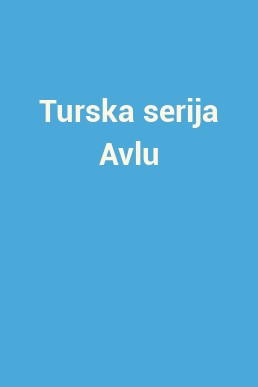 Turska serija Avlu