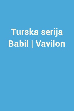 Turska serija Babil | Vavilon