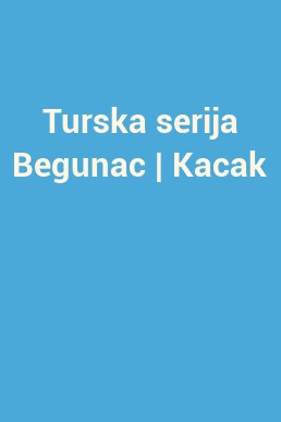 Turska serija Begunac | Kacak