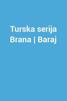 Turska serija Brana | Baraj