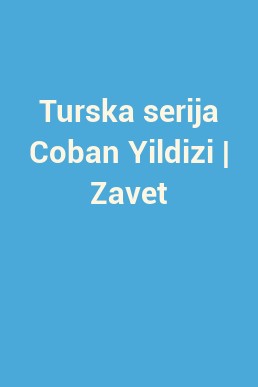 Turska serija Coban Yildizi | Zavet