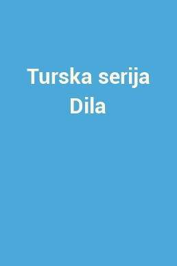 Turska serija Dila