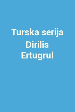 Turska serija Dirilis Ertugrul