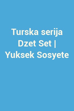 Turska serija Dzet Set | Yuksek Sosyete