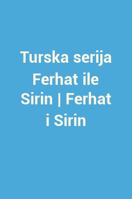 Turska serija Ferhat ile Sirin | Ferhat i Sirin