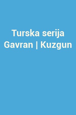 Turska serija Gavran | Kuzgun