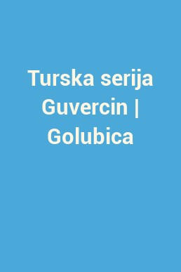 Turska serija Guvercin | Golubica