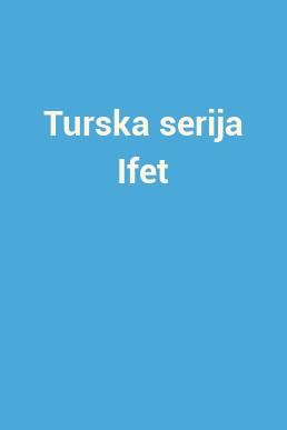 Turska serija Ifet