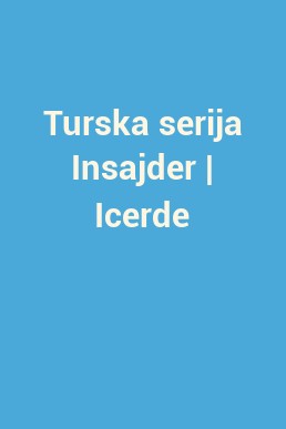 Turska serija Insajder | Icerde