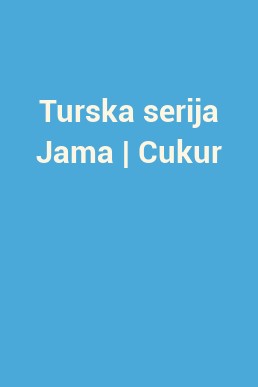 Turska serija Jama | Cukur