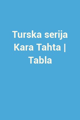 Turska serija Kara Tahta | Tabla