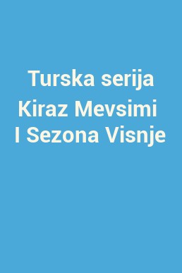 Turska serija Kiraz Mevsimi  I Sezona Visnje