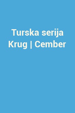 Turska serija Krug | Cember
