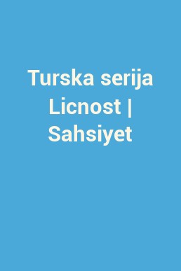 Turska serija Licnost | Sahsiyet