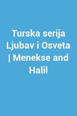 Turska serija Ljubav i Osveta | Menekse and Halil