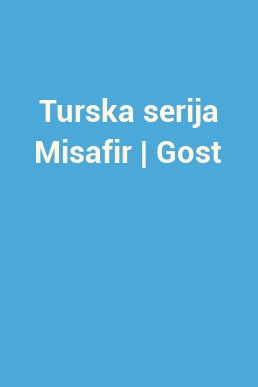 Turska serija Misafir | Gost
