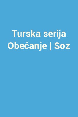 Turska serija Obećanje | Soz