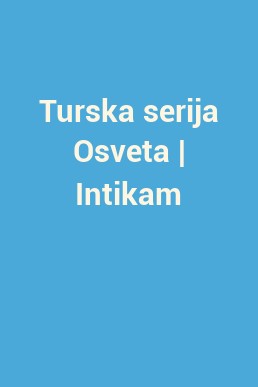 Turska serija Osveta | Intikam