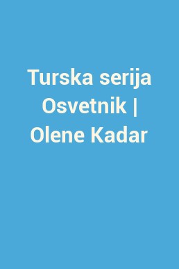 Turska serija Osvetnik | Olene Kadar