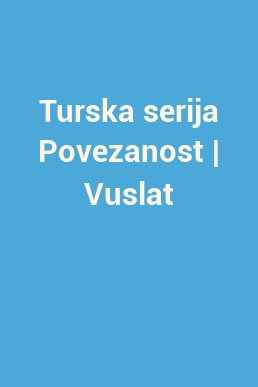 Turska serija Povezanost | Vuslat