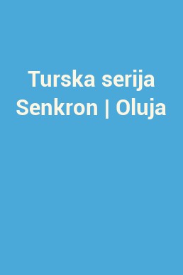 Turska serija Senkron | Oluja