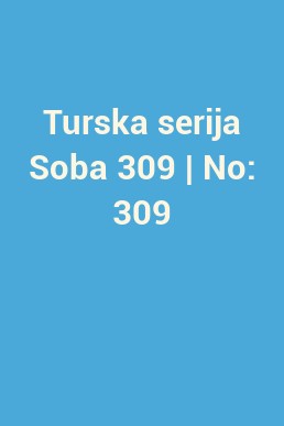 Turska serija Soba 309 | No: 309