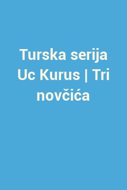 Turska serija Uc Kurus | Tri novčića