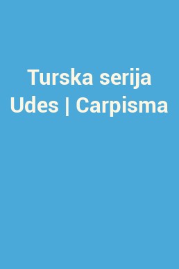 Turska serija Udes | Carpisma