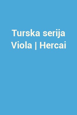 Turska serija Viola | Hercai