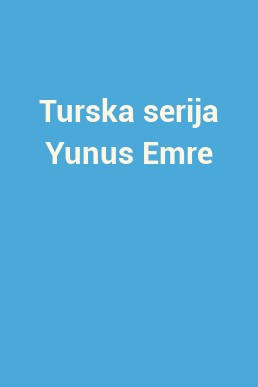 Turska serija Yunus Emre