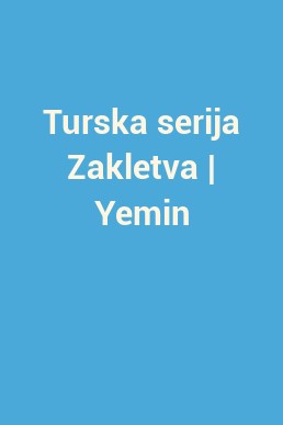 Turska serija Zakletva | Yemin