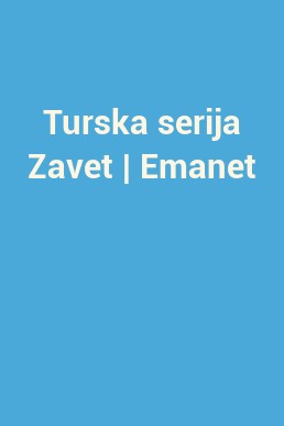 Turska serija Zavet | Emanet