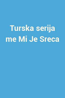 Turska serija me Mi Je Sreca